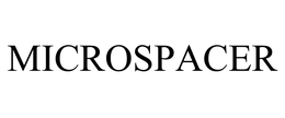 MICROSPACER trademark
