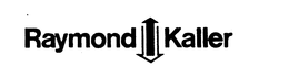RAYMOND KALLER trademark