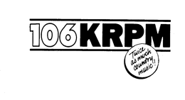 106 KRPM TWICE AS MUCH COUNTRY MUSIC! trademark