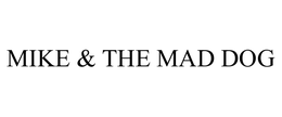 MIKE & THE MAD DOG trademark