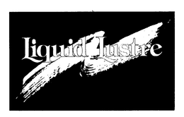 LIQUID LUSTRE trademark