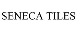 SENECA TILES trademark