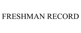 FRESHMAN RECORD trademark
