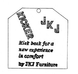 JKJ KICKER KICK BACK FOR A NEW EXPERIENCE IN COMFORT BY JKJ FURNITURE trademark