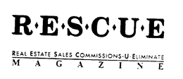 RESCUE REAL ESTATE SALES COMMISSIONS-U-ELIMINATE MAGAZINE trademark