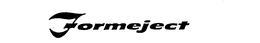 FORMEJECT trademark
