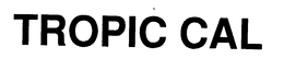 TROPIC CAL trademark