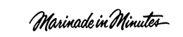 MARINADE IN MINUTES trademark
