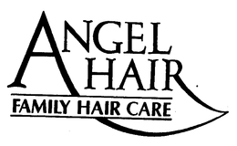 ANGEL HAIR FAMILY HAIR CARE trademark