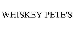 WHISKEY PETE'S trademark