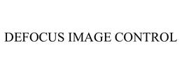 DEFOCUS IMAGE CONTROL trademark