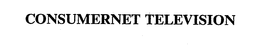 CONSUMERNET TELEVISION trademark