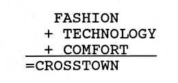 FASHION + TECHNOLOGY + COMFORT =CROSSTOWN trademark