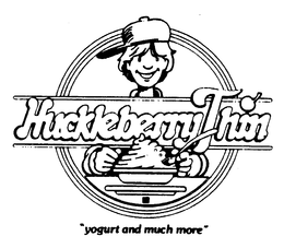 HUCKLEBERRY THIN "YOGURT AND MUCH MORE" trademark