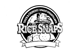 RICE SNAPS THICK & CRUNCHY/EPAIS ET CROUSTILLANTS trademark