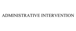 ADMINISTRATIVE INTERVENTION trademark