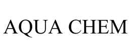 AQUA CHEM trademark