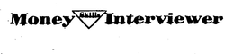 MONEY SKILLS INTERVIEWER trademark