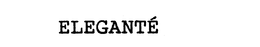 ELEGANTE trademark