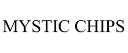 MYSTIC CHIPS trademark