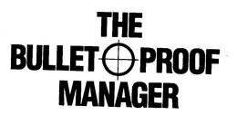 THE BULLET PROOF MANAGER trademark