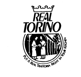 REAL TORINO PUT A REAL TRATTORIA RIGHT IN YOUR KITCHEN trademark