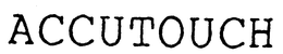 ACCUTOUCH trademark
