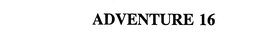 ADVENTURE 16 trademark