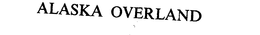 ALASKA OVERLAND trademark
