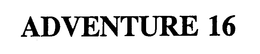 ADVENTURE 16 trademark