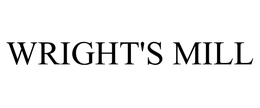 WRIGHT'S MILL trademark