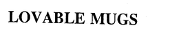 LOVABLE MUGS trademark