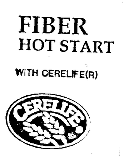 FIBER HOT START WITH CERELIFE (R) CERELIFE trademark