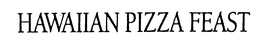 HAWAIIAN PIZZA FEAST trademark