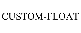 CUSTOM-FLOAT trademark