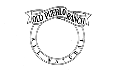 OLD PUEBLO RANCH ALL NATURAL trademark