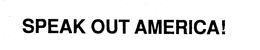 SPEAK OUT AMERICA! trademark