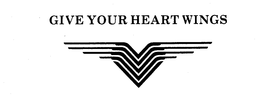 GIVE YOUR HEART WINGS trademark