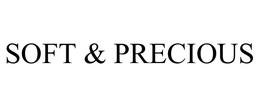 SOFT & PRECIOUS trademark