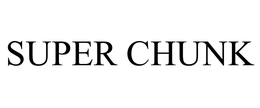 SUPER CHUNK trademark