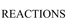 REACTIONS trademark
