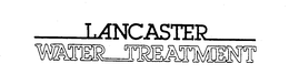 LANCASTER WATER TREATMENT trademark