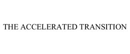 THE ACCELERATED TRANSITION trademark