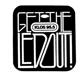GET THE LED OUT! KLOS 95.5 trademark
