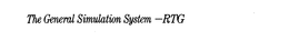THE GENERAL SIMULATION SYSTEM-RTG trademark