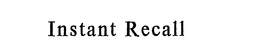 INSTANT RECALL trademark