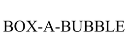 BOX-A-BUBBLE trademark