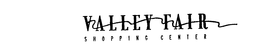 VALLEY FAIR SHOPPING CENTER trademark