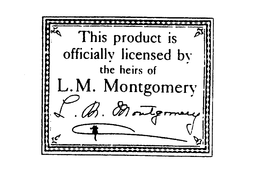 THIS PRODUCT IS OFFICIALLY LICENSED BY THE HEIRS OF L.M. MONTGOMERY trademark