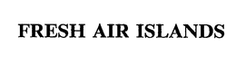 FRESH AIR ISLANDS trademark